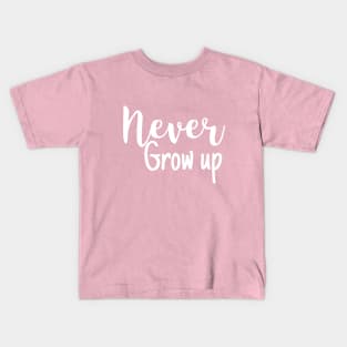 Never grow up Kids T-Shirt